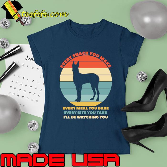 Every Snack You Make every Meal You Bake Bite Take Vintage Dog T-Shirt Ladies tee Every Snack You Make every Meal You Bake Bite Take Vintage Dog T-Shirt Ladies tee