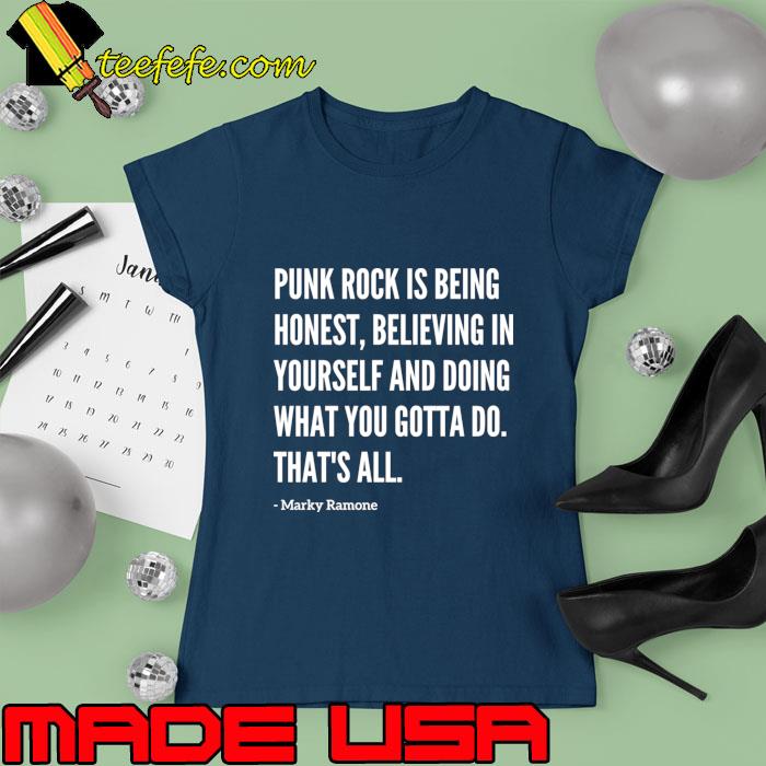 Famous Marky Ramone Punk Rock Being Honest Believing In Yourself And Doing Quote T-Shirt Ladies tee Famous Marky Ramone Punk Rock Being Honest Believing In Yourself And Doing Quote T-Shirt Ladies tee