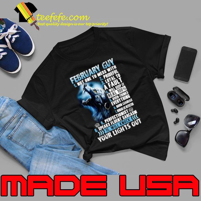 February Guy Not One Mess With Prideful Your Lights Out Wolf T-Shirt