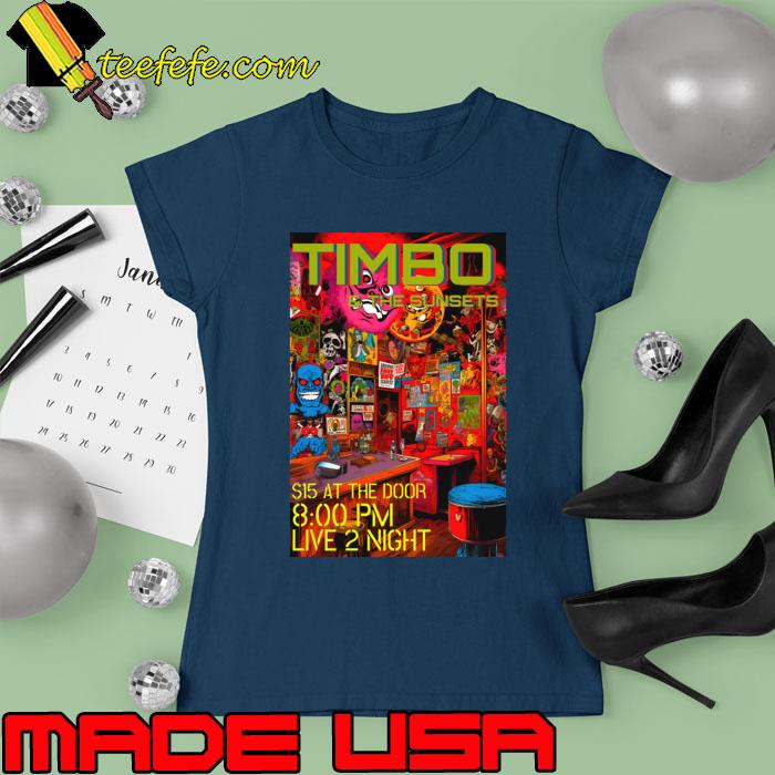 Funny timbo and the Sunsets at the door live 2 night T-Shirt Ladies tee Funny timbo and the Sunsets at the door live 2 night T-Shirt Ladies tee