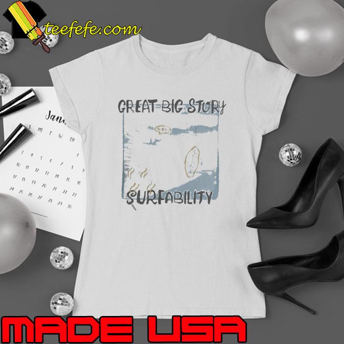 Great big story surfability x surfability Shirt Ladies tee Great big story surfability x surfability Shirt Ladies tee