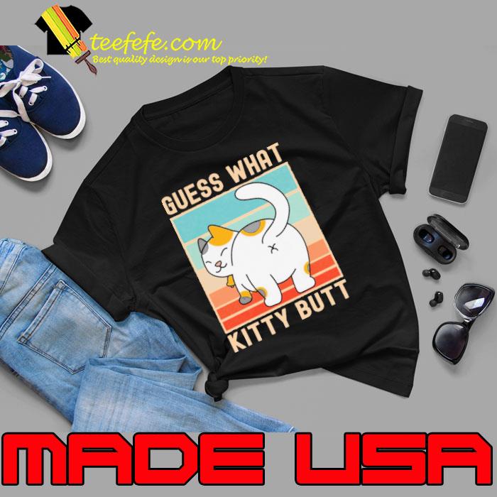 Guess What Kitty Butt Cat Vintage shirt Guess What Kitty Butt Cat Vintage shirt