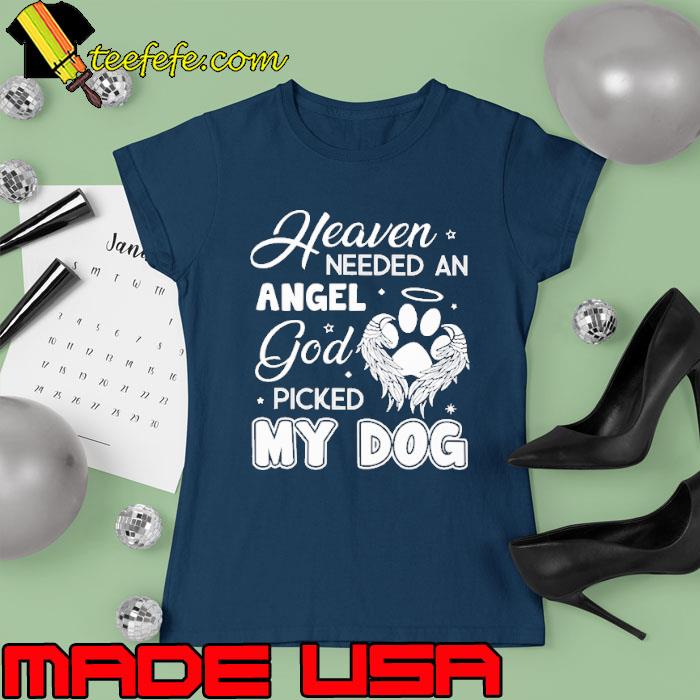 Heaven Needed An Angel God Picked My Dog wings s Ladies tee Heaven Needed An Angel God Picked My Dog wings s Ladies tee
