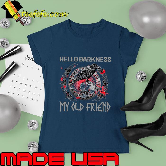 Hello Darkness My Old Friend Skull And Raven T-Shirt Ladies tee Hello Darkness My Old Friend Skull And Raven T-Shirt Ladies tee