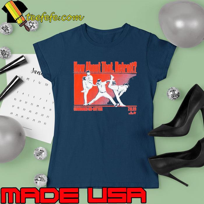 How About That Detroit Matt Manning Jason Foley Alex Lange Combined No-Hitter Shirt Ladies tee How About That Detroit Matt Manning Jason Foley Alex Lange Combined No-Hitter Shirt Ladies tee