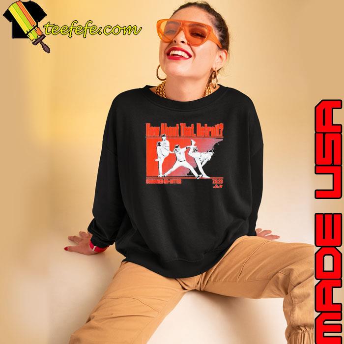 How About That Detroit Matt Manning Jason Foley Alex Lange Combined No-Hitter Shirt Sweatshirt How About That Detroit Matt Manning Jason Foley Alex Lange Combined No-Hitter Shirt Sweatshirt