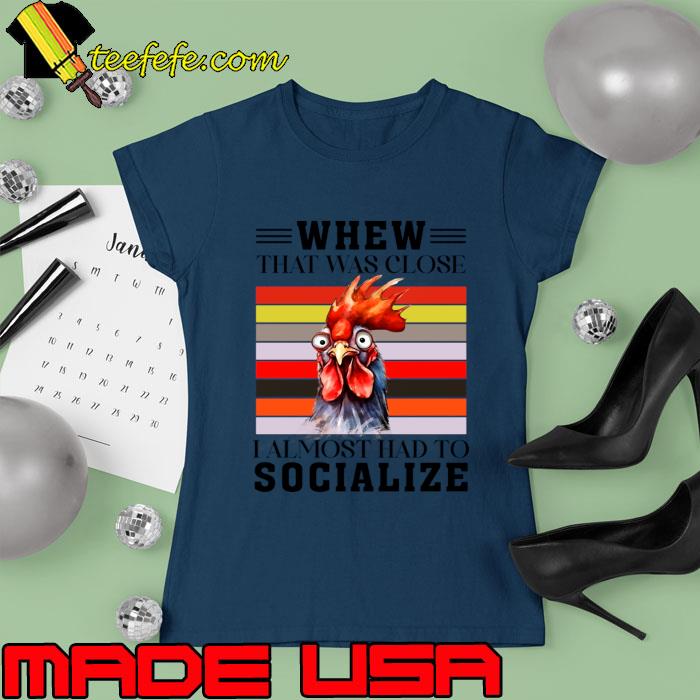 I Almost Had To Socialize Chicken Vintage T-Shirt Ladies tee I Almost Had To Socialize Chicken Vintage T-Shirt Ladies tee