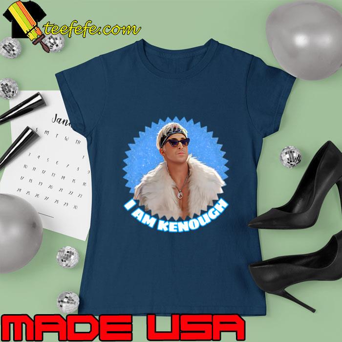 I Am Kenough Vibes Embracing Your Authenticity T-Shirt Ladies tee I Am Kenough Vibes Embracing Your Authenticity T-Shirt Ladies tee