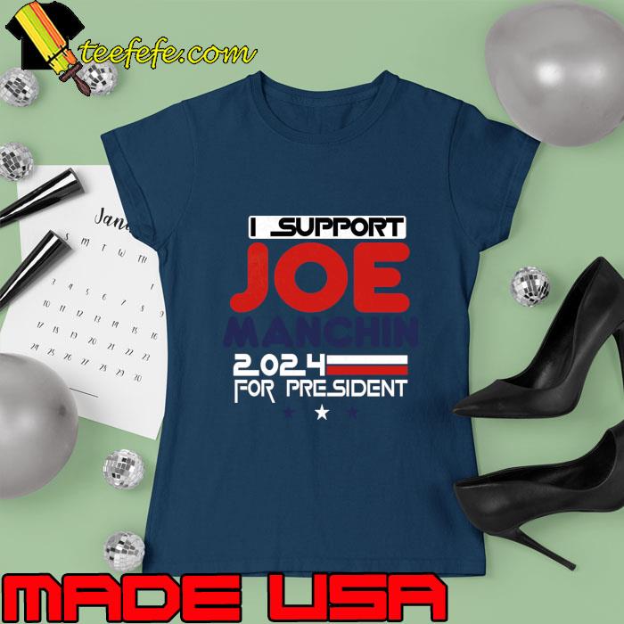 I support joe manchin 2024 for presedent stars vote for manchin T-Shirt Ladies tee I support joe manchin 2024 for presedent stars vote for manchin T-Shirt Ladies tee