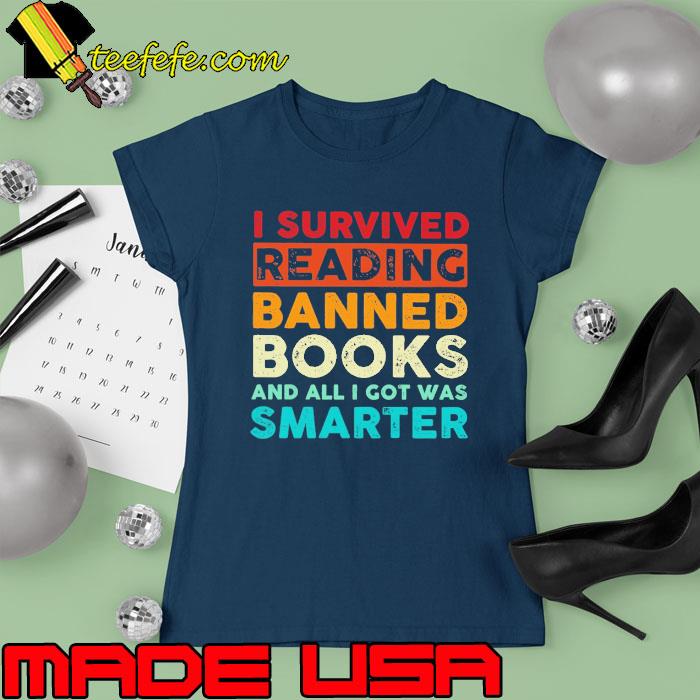 I survived reading banned books all got was smarter retro s Ladies tee I survived reading banned books all got was smarter retro s Ladies tee
