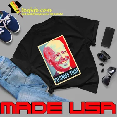 I'd sniff that president joe biden smile shirt