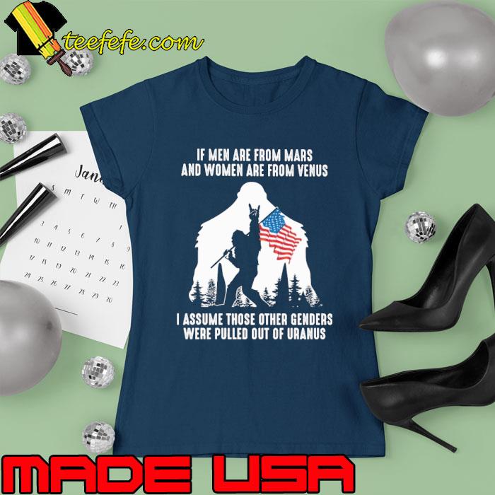 If men are from mars and women are from assume those other genders bigfoot usa flag s Ladies tee If men are from mars and women are from assume those other genders bigfoot usa flag s Ladies tee
