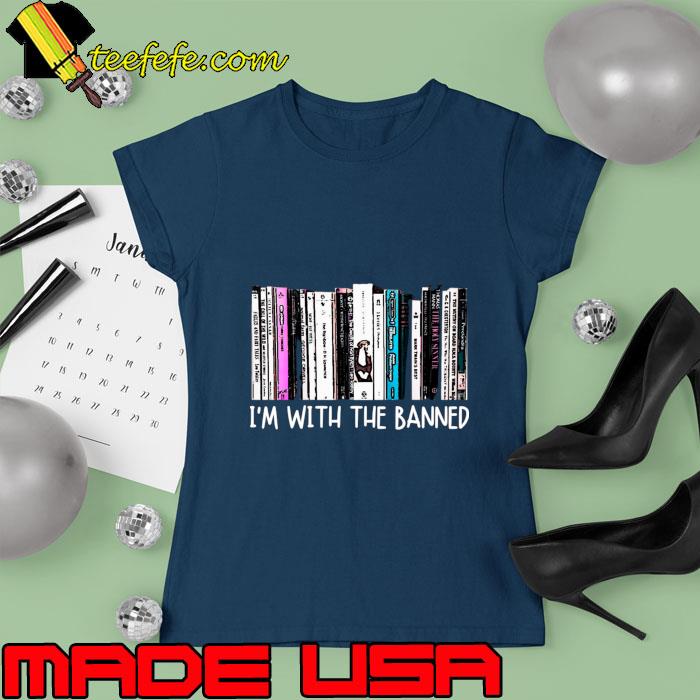 I'm with the banned T-Shirt Ladies tee I'm with the banned T-Shirt Ladies tee