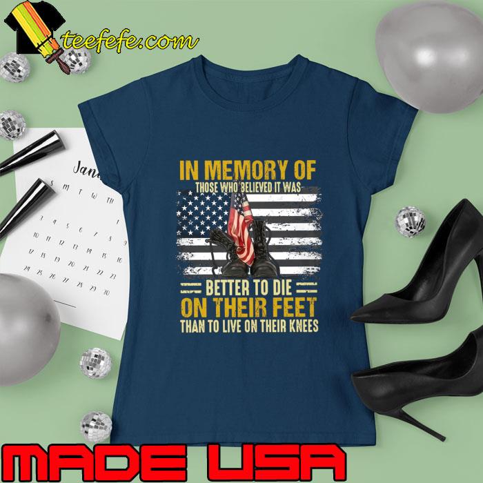 In Memory Of Those Who Believed It Was Better To Die On Their Feet Shoes Usa Flag T-Shirt Ladies tee In Memory Of Those Who Believed It Was Better To Die On Their Feet Shoes Usa Flag T-Shirt Ladies tee