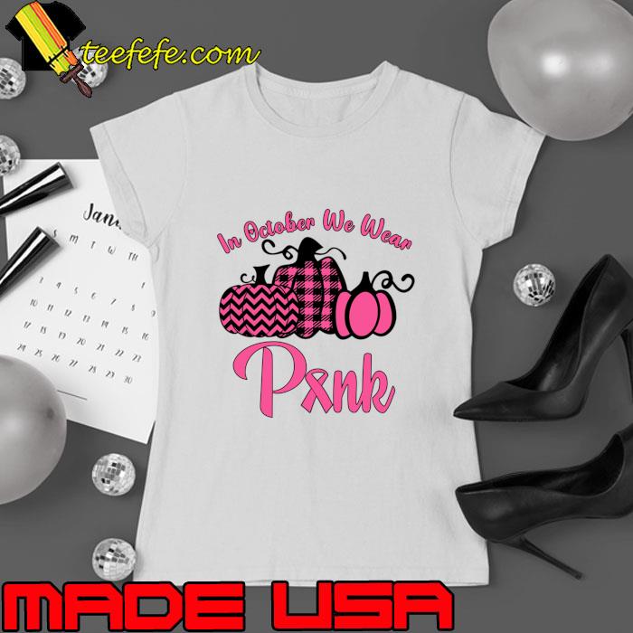 In October We Wear Pink Pumpkins Thanksgiving Breast Cancer Awareness T-Shirt Ladies tee In October We Wear Pink Pumpkins Thanksgiving Breast Cancer Awareness T-Shirt Ladies tee