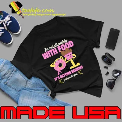 In Relationship With Food Getting Serious Faithful To God Donut T-Shirt