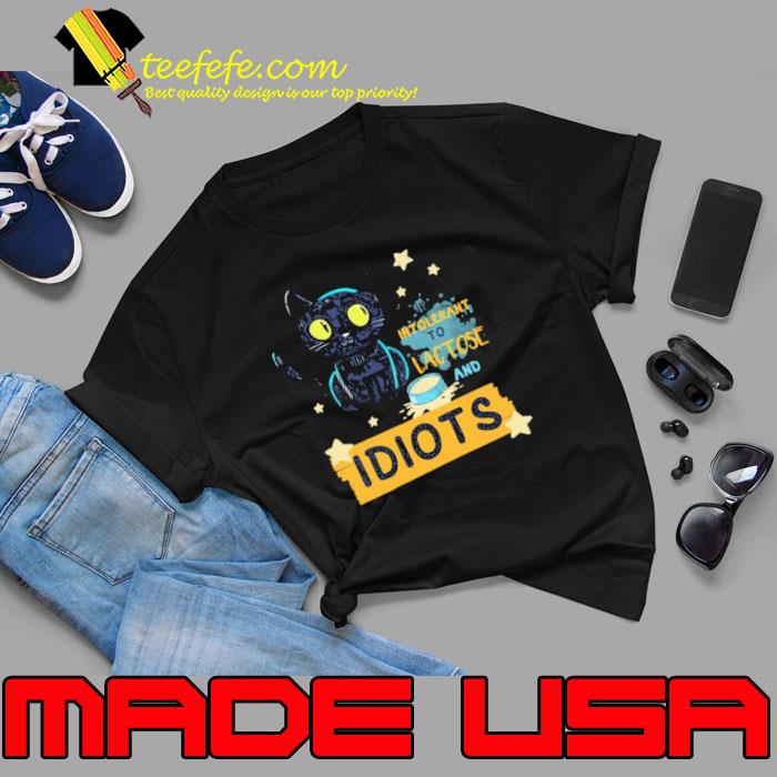 Intolerant to lactose and idiots cat shirt