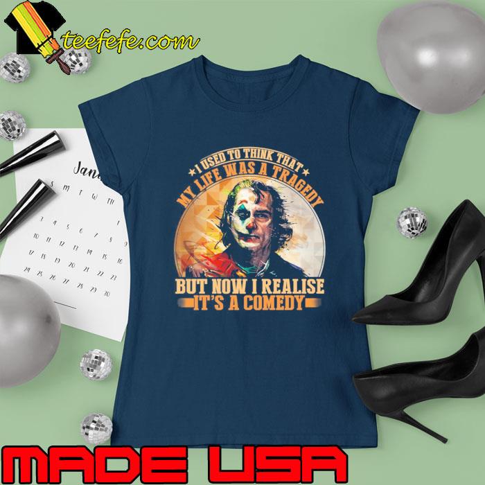It's A Comedy My Life Was A Tragedy Now Realise Joker Clown s Ladies tee It's A Comedy My Life Was A Tragedy Now Realise Joker Clown s Ladies tee