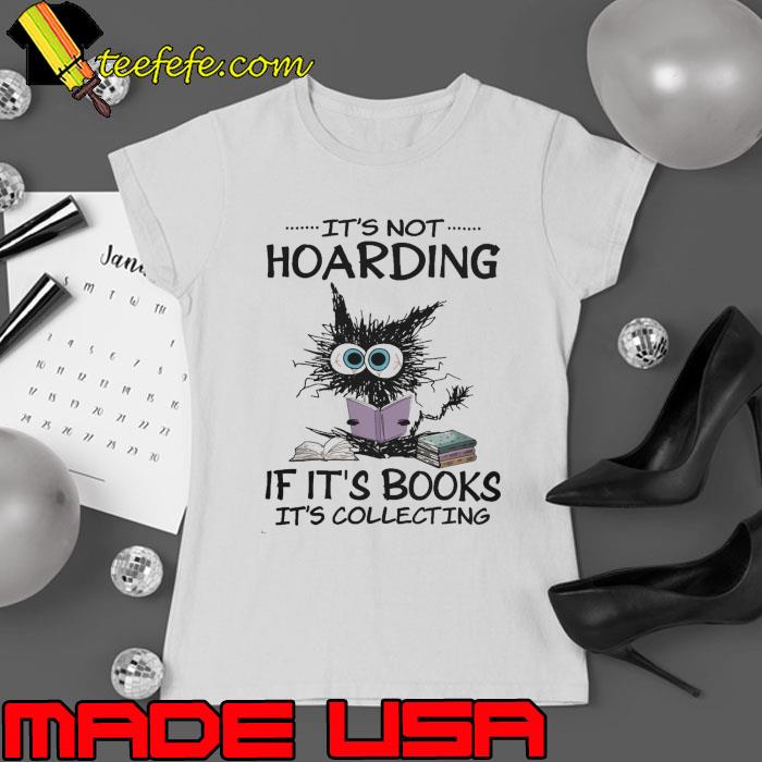 It's Not Hoarding If It's Books Collecting cat shirt