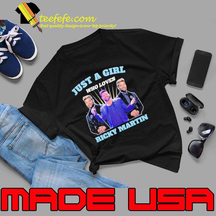 Just a girl who loves Ricky Martin shirt Just a girl who loves Ricky Martin shirt