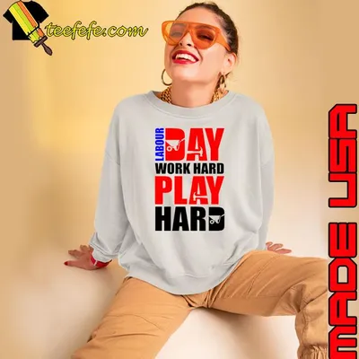 Labour Day Work Hard Play Hard T-Shirt