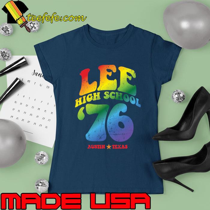 Lee High School Class of 1976 austin Texas T-Shirt Ladies tee Lee High School Class of 1976 austin Texas T-Shirt Ladies tee