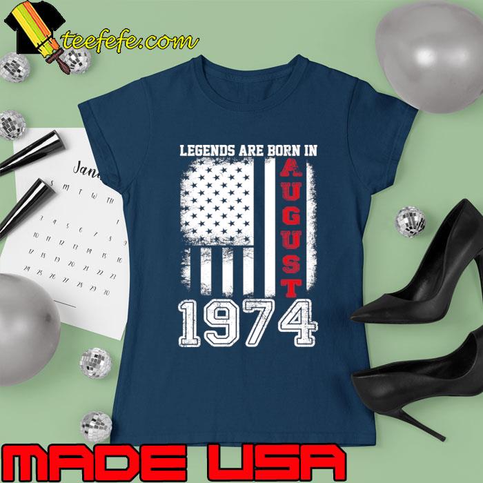Legends are born in 1974 August american flag T-Shirt Ladies tee Legends are born in 1974 August american flag T-Shirt Ladies tee