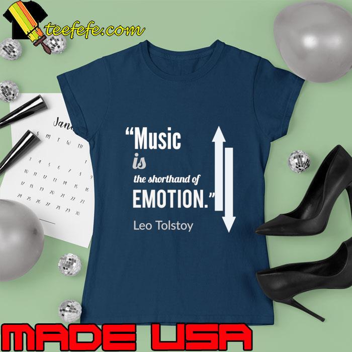 Leo Tolstoy on Music The Shorthand Of Emotion T-Shirt Ladies tee Leo Tolstoy on Music The Shorthand Of Emotion T-Shirt Ladies tee