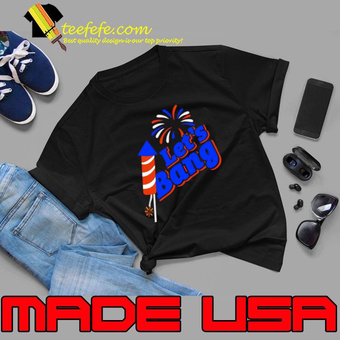 Let's Bang Firework Shirt