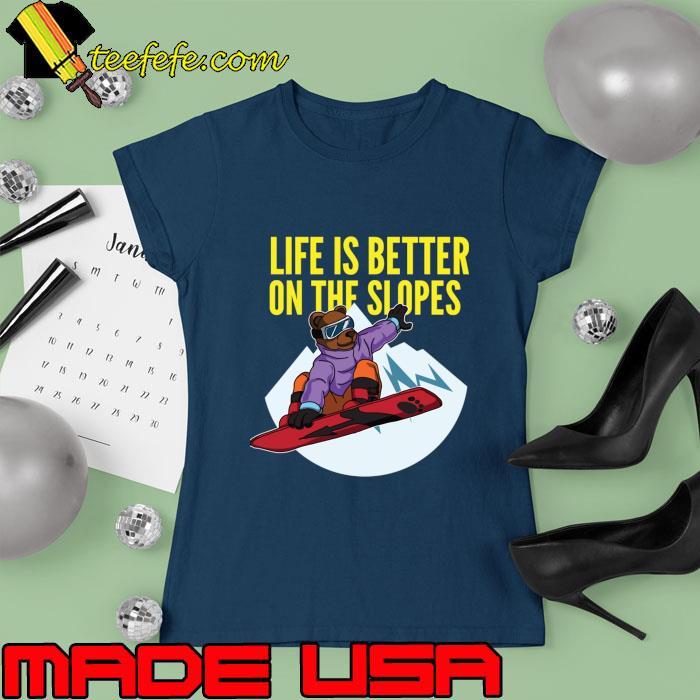 Life is better on the slopes bear snowboarding T-Shirt Ladies tee Life is better on the slopes bear snowboarding T-Shirt Ladies tee