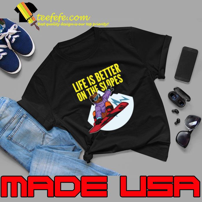 Life is better on the slopes bear snowboarding T-Shirt