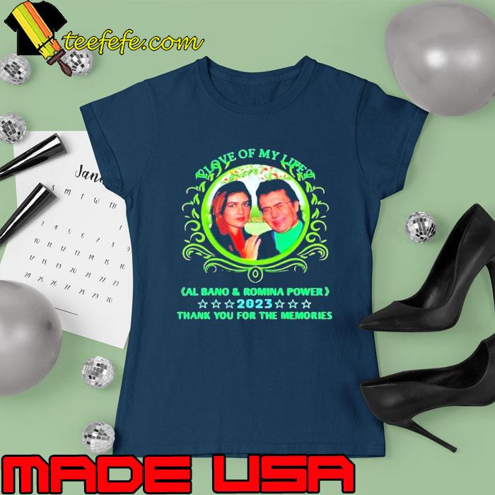 Love of my life Al Bano and Romina Power 2023 s Ladies tee Love of my life Al Bano and Romina Power 2023 s Ladies tee