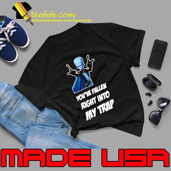 Megamind You ve Fallen Right Into My Trap T-Shirt