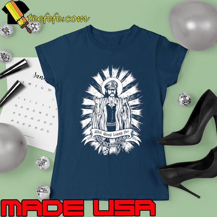 Motorhead what would lemmy do T-Shirt Ladies tee Motorhead what would lemmy do T-Shirt Ladies tee