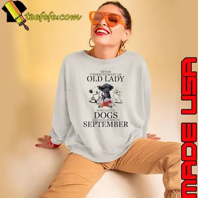 Never underestimate an old lady dogs was born in September flower shirt