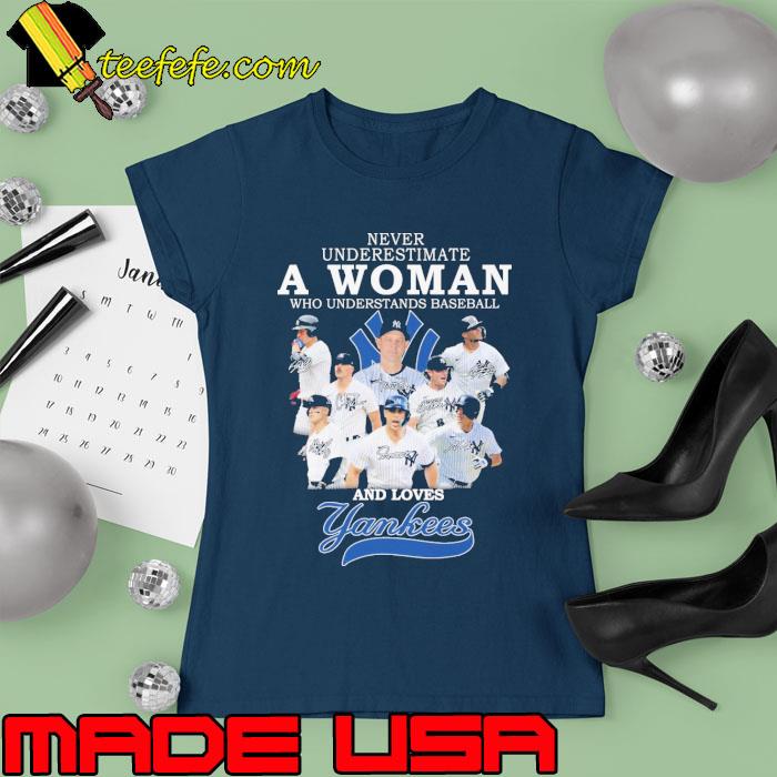 Never underestimate woman baseball and loves Yankees signature s Ladies tee Never underestimate woman baseball and loves Yankees signature s Ladies tee