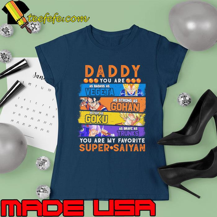 Nice daddy you are vegeta gohan goku super saiyan dragon ball s Ladies tee Nice daddy you are vegeta gohan goku super saiyan dragon ball s Ladies tee