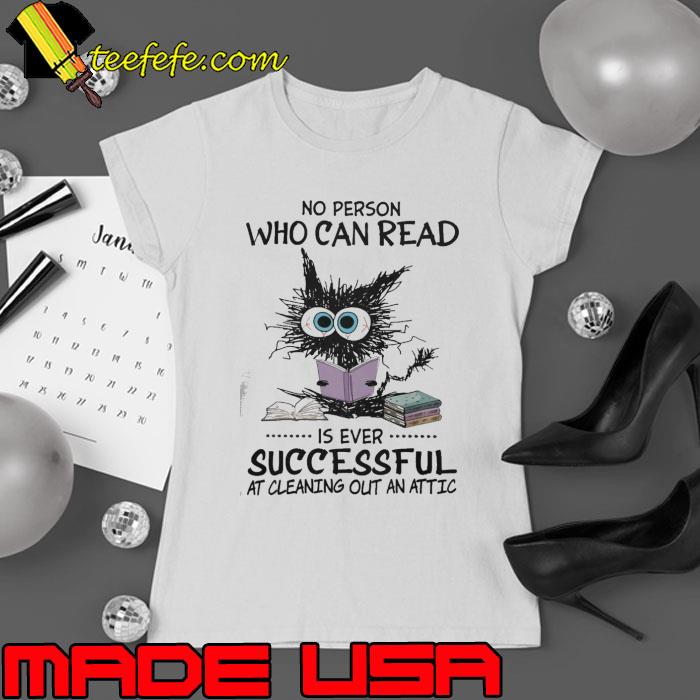 No Person Who Can Read Successful cleaning out cat s Ladies tee No Person Who Can Read Successful cleaning out cat s Ladies tee