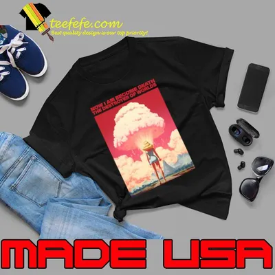 Now I am become death the destroyer of worlds Barbenheimer T-Shirt