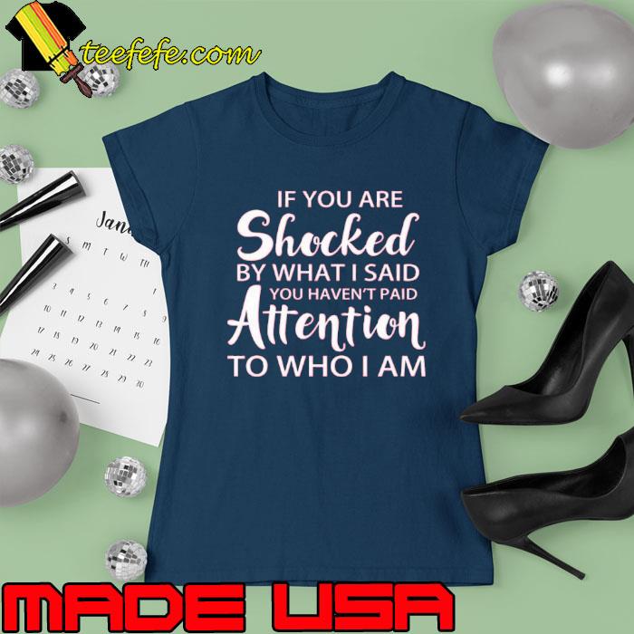 Official if you are shocked by what said you haven't paid attention s Ladies tee Official if you are shocked by what said you haven't paid attention s Ladies tee