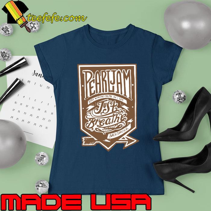 Official pearl stay with me you''re all see just breathe back spacer jam album and lyrics quotes T-Shirt Ladies tee Official pearl stay with me you''re all see just breathe back spacer jam album and lyrics quotes T-Shirt Ladies tee