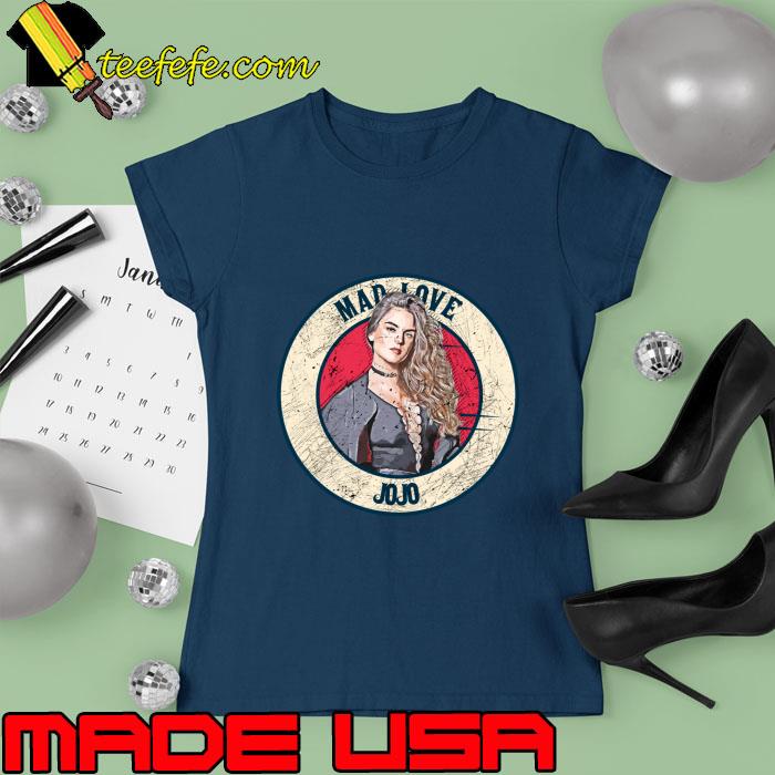 Official retro Design Jojo Mad Love T-Shirt Ladies tee Official retro Design Jojo Mad Love T-Shirt Ladies tee