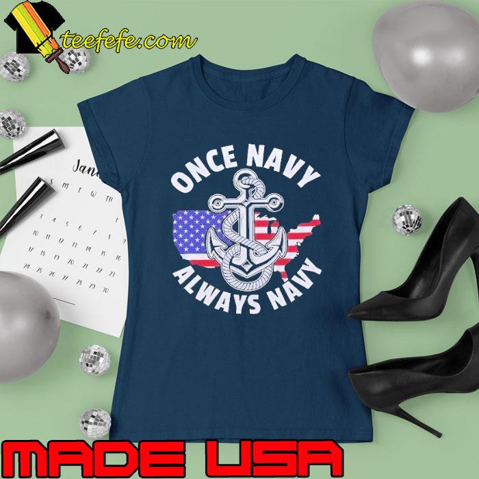Once navy always navy american flag s Ladies tee Once navy always navy american flag s Ladies tee