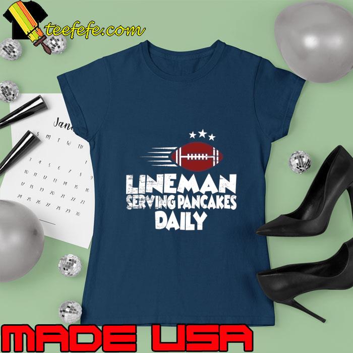 Original lineman Serving Pancakes Daily Football Offensive Lineman T-Shirt Ladies tee Original lineman Serving Pancakes Daily Football Offensive Lineman T-Shirt Ladies tee