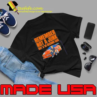 Original remember Not A Junk But A 10 Second Car Fast And Furious Supra Unisex T-Shirt