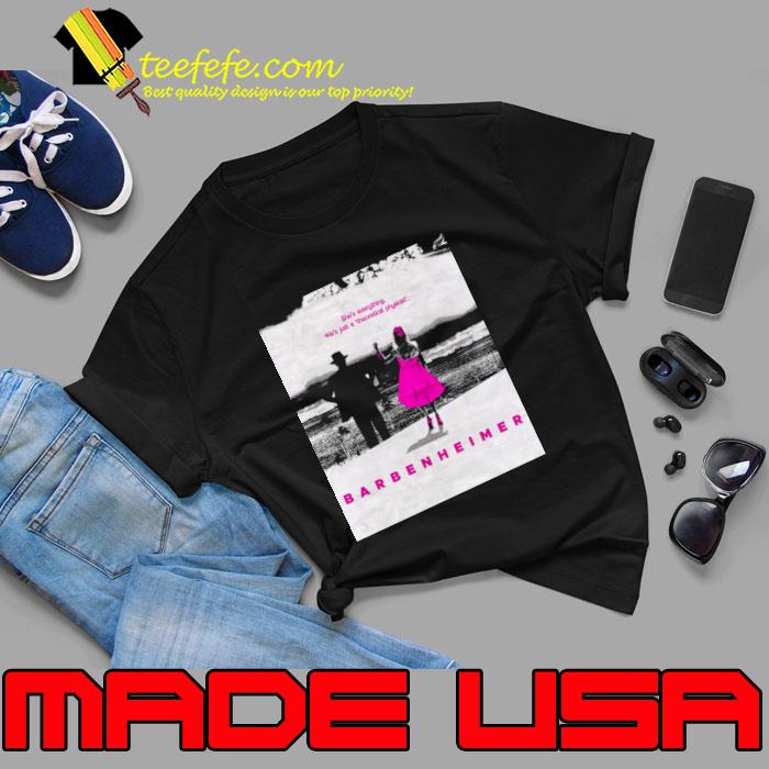 Original she's everything Just A Theoretical Physicist Barbie x Oppenheimer 2023 T-Shirt
