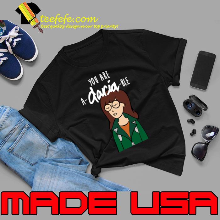 Original you are a-daria-ble morgendorffer T-Shirt