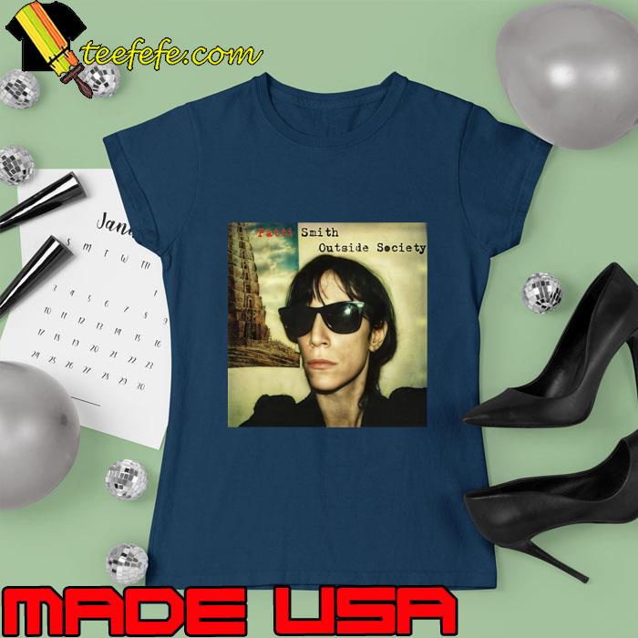 patti smith outside society T-Shirt Ladies tee patti smith outside society T-Shirt Ladies tee