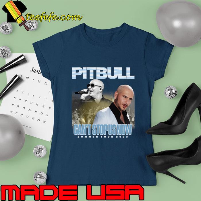 Pitbull Cant Stop Us Now Summer Tour Dates 2023 T-Shirt Ladies tee Pitbull Cant Stop Us Now Summer Tour Dates 2023 T-Shirt Ladies tee