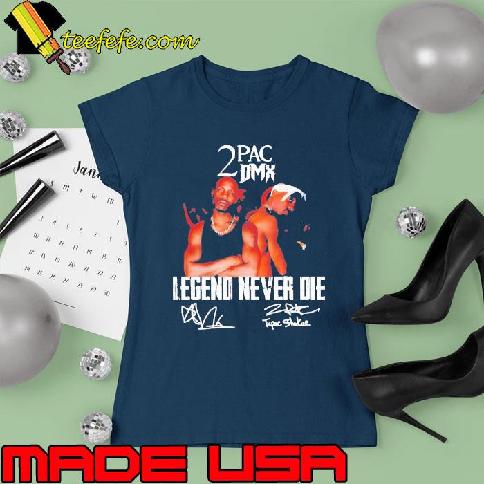 Premium 2Pac and DMX legend never die signature s Ladies tee Premium 2Pac and DMX legend never die signature s Ladies tee